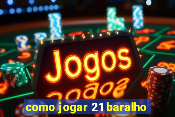 como jogar 21 baralho